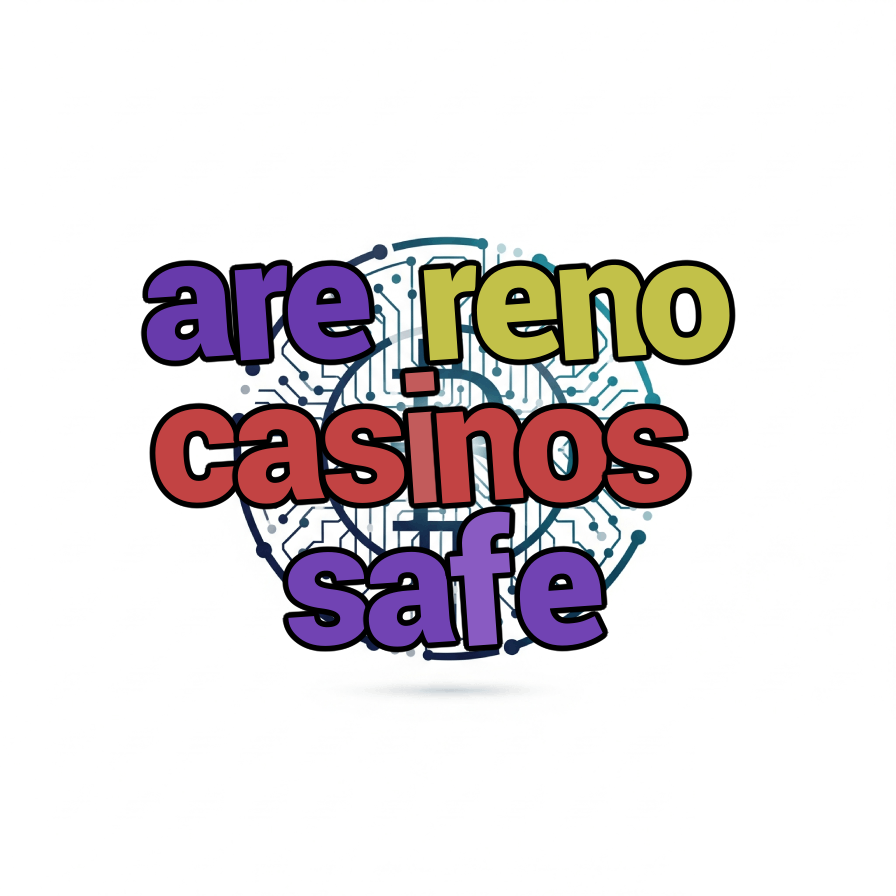 are reno casinos safe